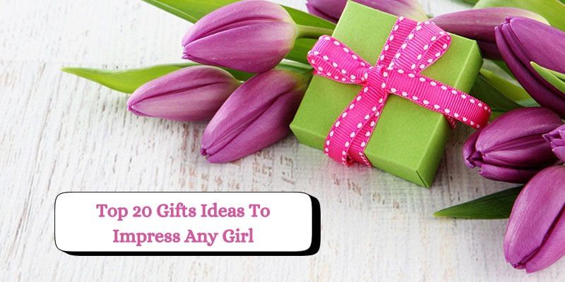 Top 20 Gift Ideas to Impress Any Girl